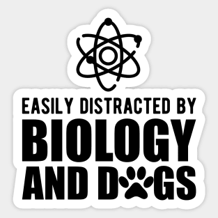 Biologist - Easily distracted by biology and dogs Sticker